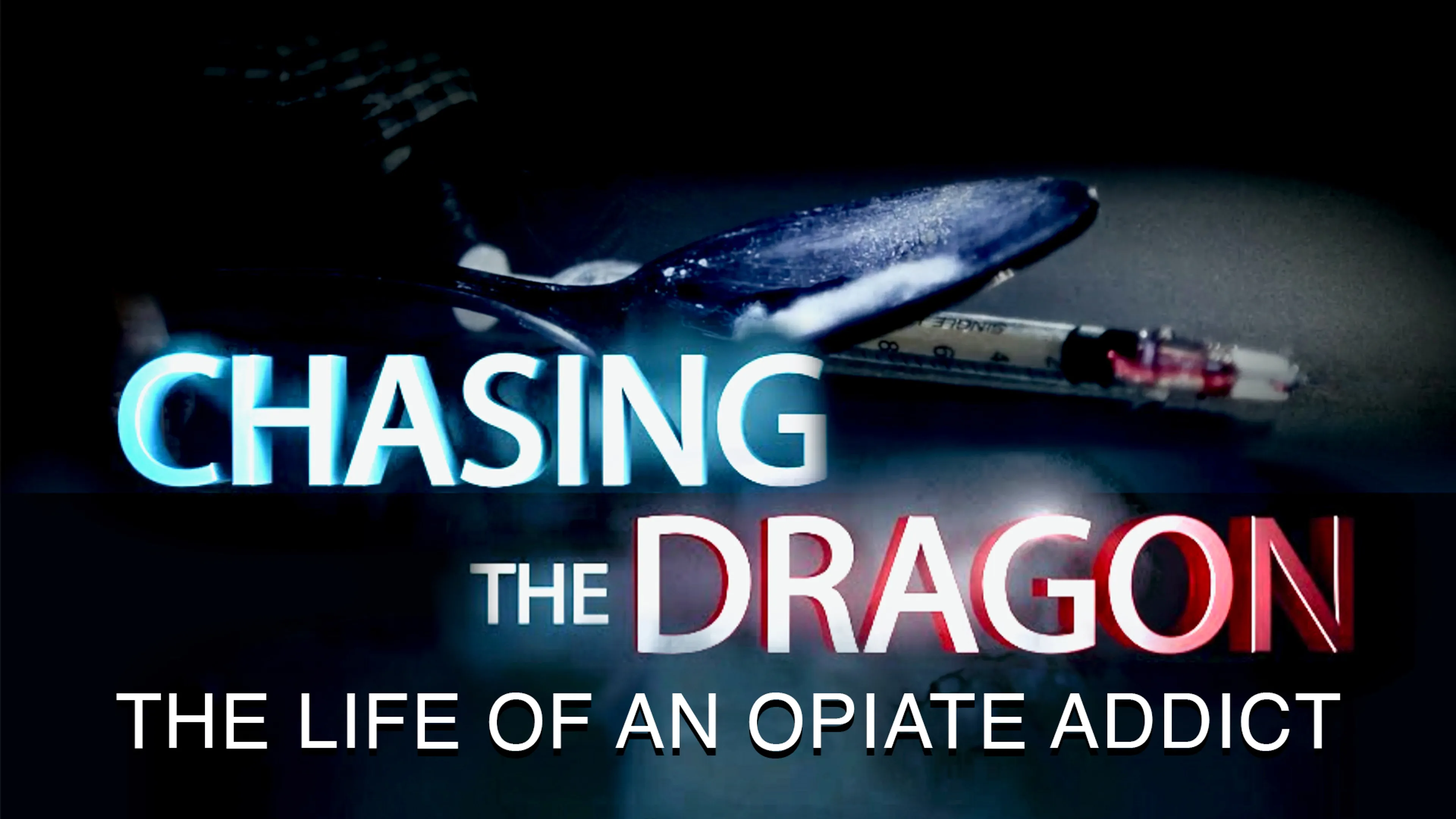 Chasing The Dragon: The Life of an Opiate Addict poster